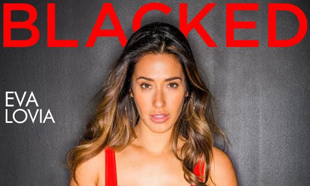 Catching Up! Eva Lovia Makes Blacked Debut!
