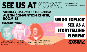 “Using Explicit Sex as a Storytelling Element” #SXSW 2018 Date Approaching
