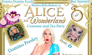 TEA Sponsored Femme Domme Fatale’s ‘Alice in Wonderland’ Party this Saturday at Bar Sinister