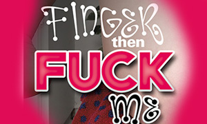ATKingdom releases of “Finger Then Fuck Me”