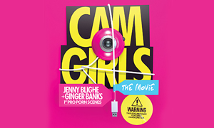 ‘Cam Girls: The Movie’ Reaches Climax Today