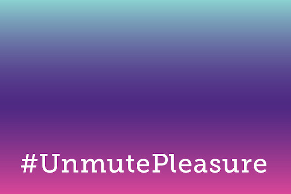 #UnmutePleasure