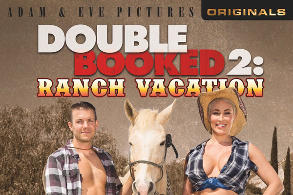 ‘Double Booked 2: Ranch Vacation’ from Adam & Eve Pictures is Now Available on DVD and VOD