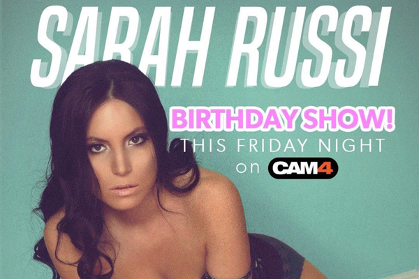 Cam Starlet Sarah Russi Offers Fans Special Birthday Show on Cam4 Tonight from 8pm ET – 11pm ET