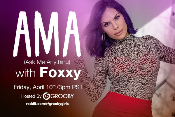Foxxy Hosting Exclusive Ask Me Anything (AMA) at Grooby Girls Subreddit Today at 3pm PST