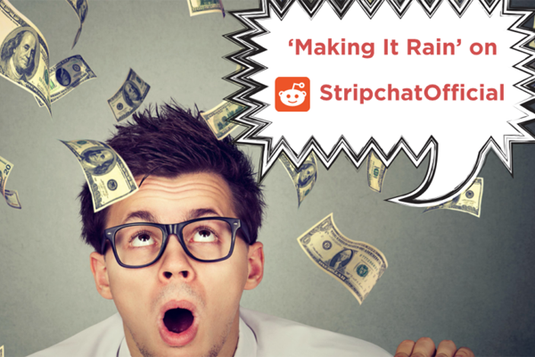 Stripchat is ‘Making It Rain’ on Reddit