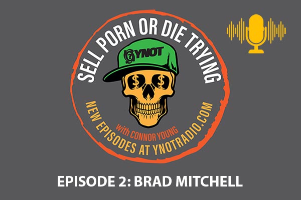Sell Porn or Die Trying: EP2 | Brad Mitchell