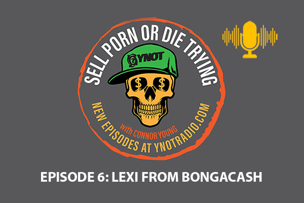 Sell Porn or Die Trying: Lexi BongaCash