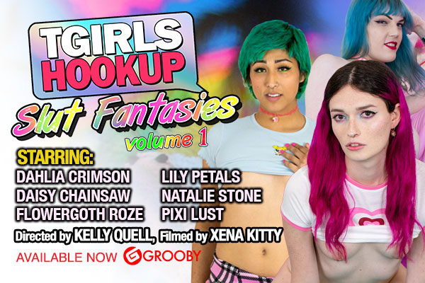 Grooby’s ‘TGirls Hookup: Slut Fantasies Volume 1’ Available Now