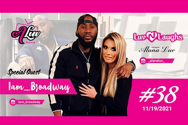Alana Luv Welcomes Relationship Podcaster Broadway to ‘Luv ‘n Laughs’