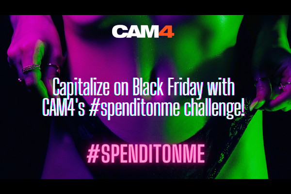 CAM4 #spenditonme Black Friday challenge