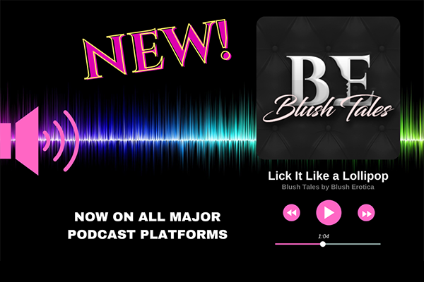 Blush Erotica Launches ‘Blush Tales’ Podcast