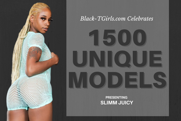 Black-TGirls.com Celebrates Milestone 1500 Unique Models
