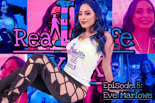 “Real Life” XXX Welcomes the Alluring Eve Marlowe to Episode Eight