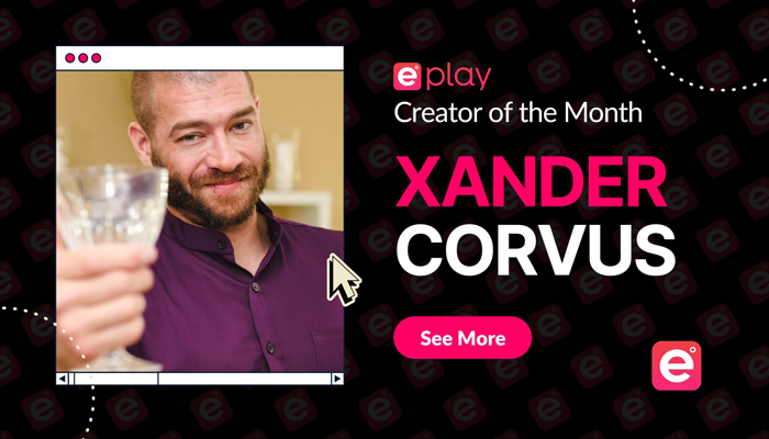 ePlay Announces Xander Corvus as December  Creator of the Month