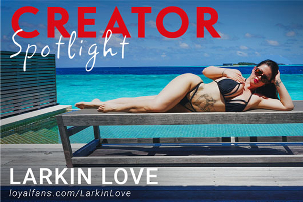 Larkin Love Named LoyalFans’ ‘Featured Creator’ for February 2023