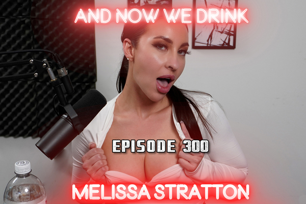 ‘And Now We Drink’ Celebrates 300th Episode with Melissa Stratton