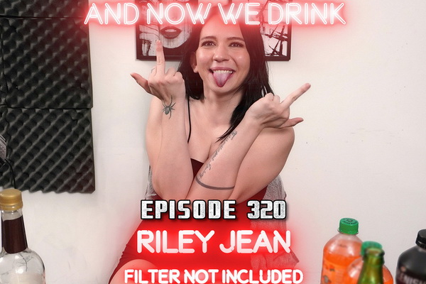 Filter Not Included: Riley Jean Guests ‘And Now We Drink’