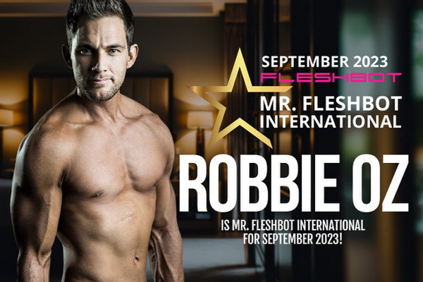 Robbie OZ Named ‘Mr. Fleshbot International’ for September