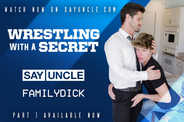 SayUncle Presents A Taboo Fantasy Come True, ‘Wrestling With a Secret’