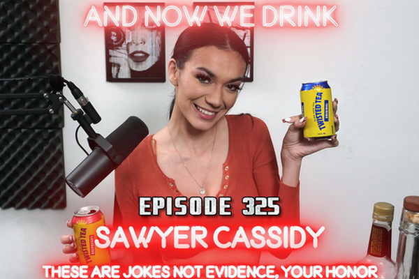 Sawyer Cassidy ‘Unfiltered’ on Memorable ‘And Now We Drink’