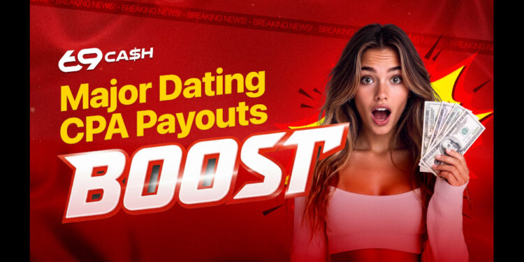 69Cash Raises CPA Payouts Across 25+ Dating Markets