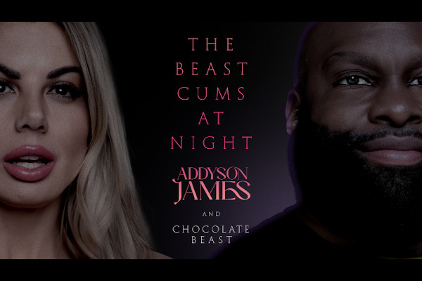 Addyson James Presents: “The Beast Cums at Night”