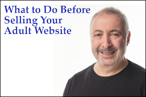 What to Do Before Selling Your Adult Site – Part One
