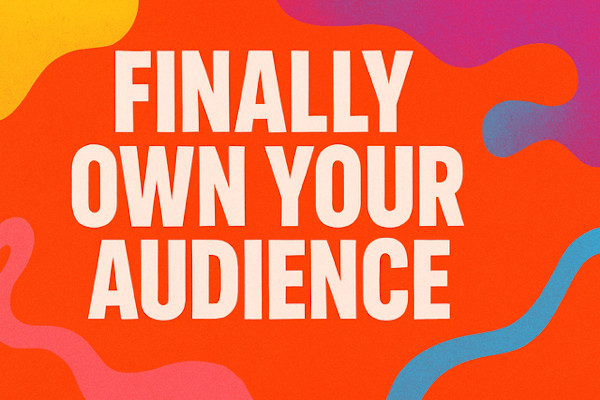 Finally Own Your Audience: Why Every Creator Needs a Real Website