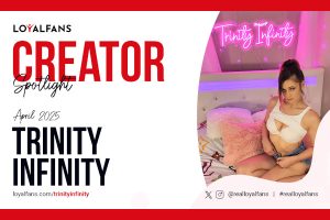 LoyalFans Names Trinity Infinity April’s Featured Creator