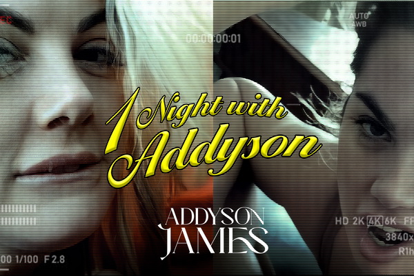Addyson James Presents: 1 Night With Addyson