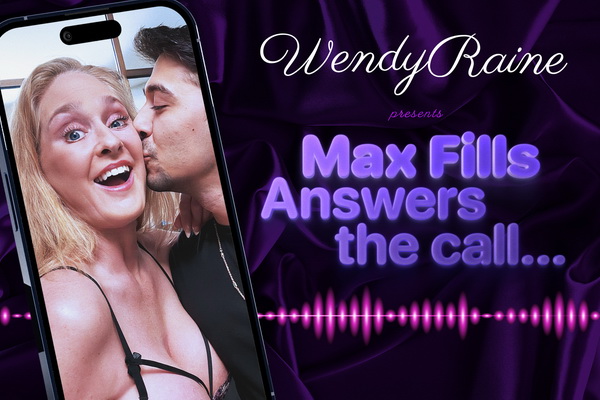 Wendy Raine Presents: Max Fills Answers the Call