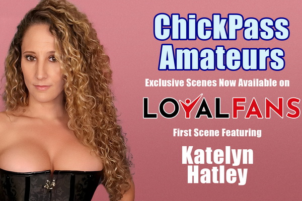 New starlet Katelyn Hatley Showcases The Range of Chick Pass Amateurs