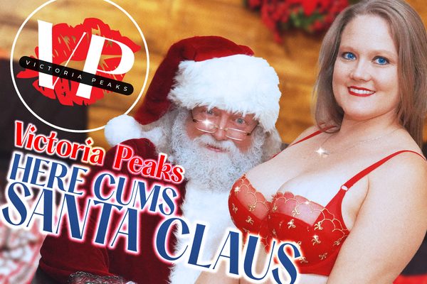 Victoria Peaks Presents: Here Cums Santa Claus