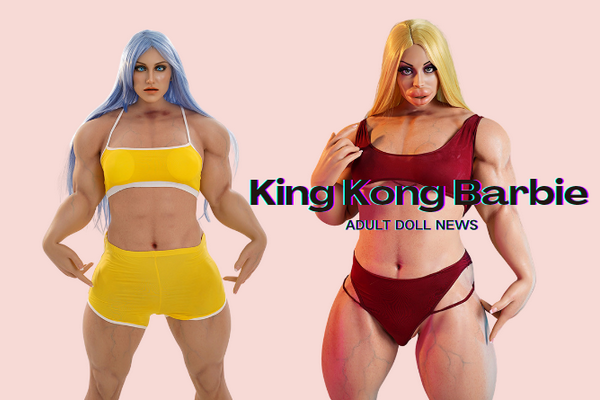 ULoversDoll Unveils the “King Kong Barbie” Silicone Doll Line